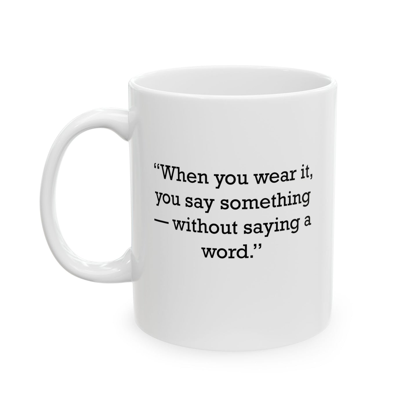 Quote 33 When You Wear Vintage Retro Ceramic Mug - Black Logo