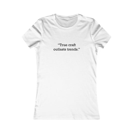 Quote 33 True Craft Outlasts Vintage Retro Womens Fitted Ringspun Cotton Tee - Black Logo
