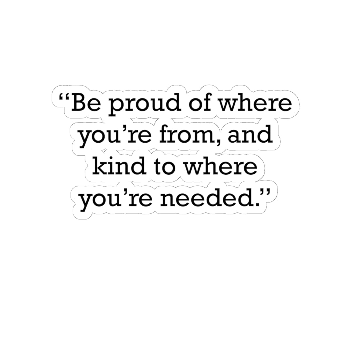 Quote 33 Be Proud Of Vintage Retro Vinyl Sticker - Black Logo