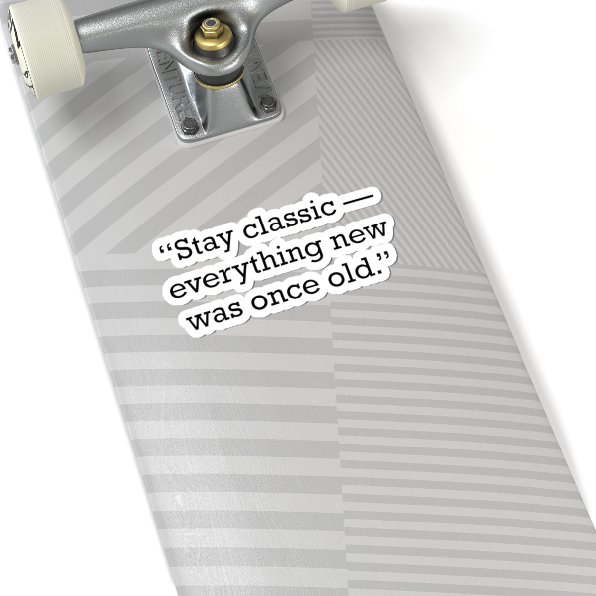 Quote 33 Stay Classic Everything Vintage Retro Vinyl Sticker - Black Logo