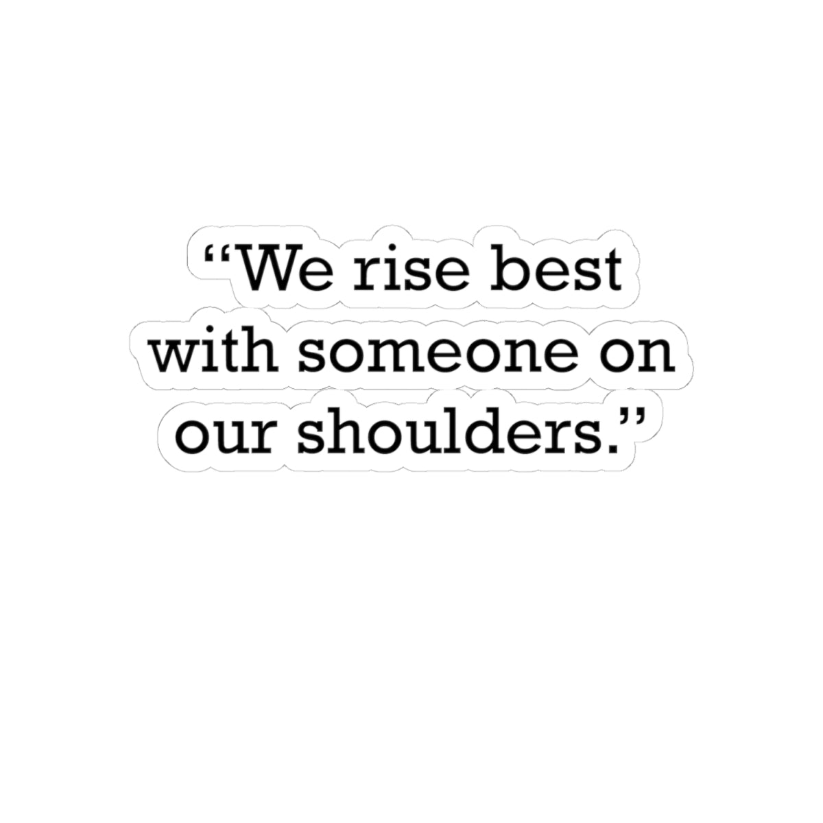 Quote 33 We Rise Best Vintage Retro Vinyl Sticker - Black Logo