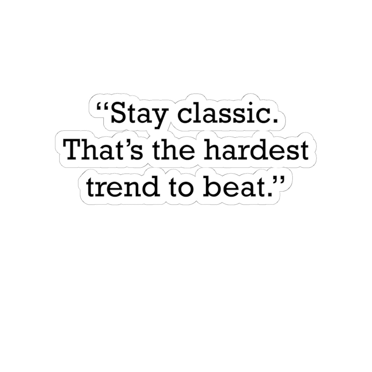 Quote 33 Stay Classic Thats Vintage Retro Vinyl Sticker - Black Logo