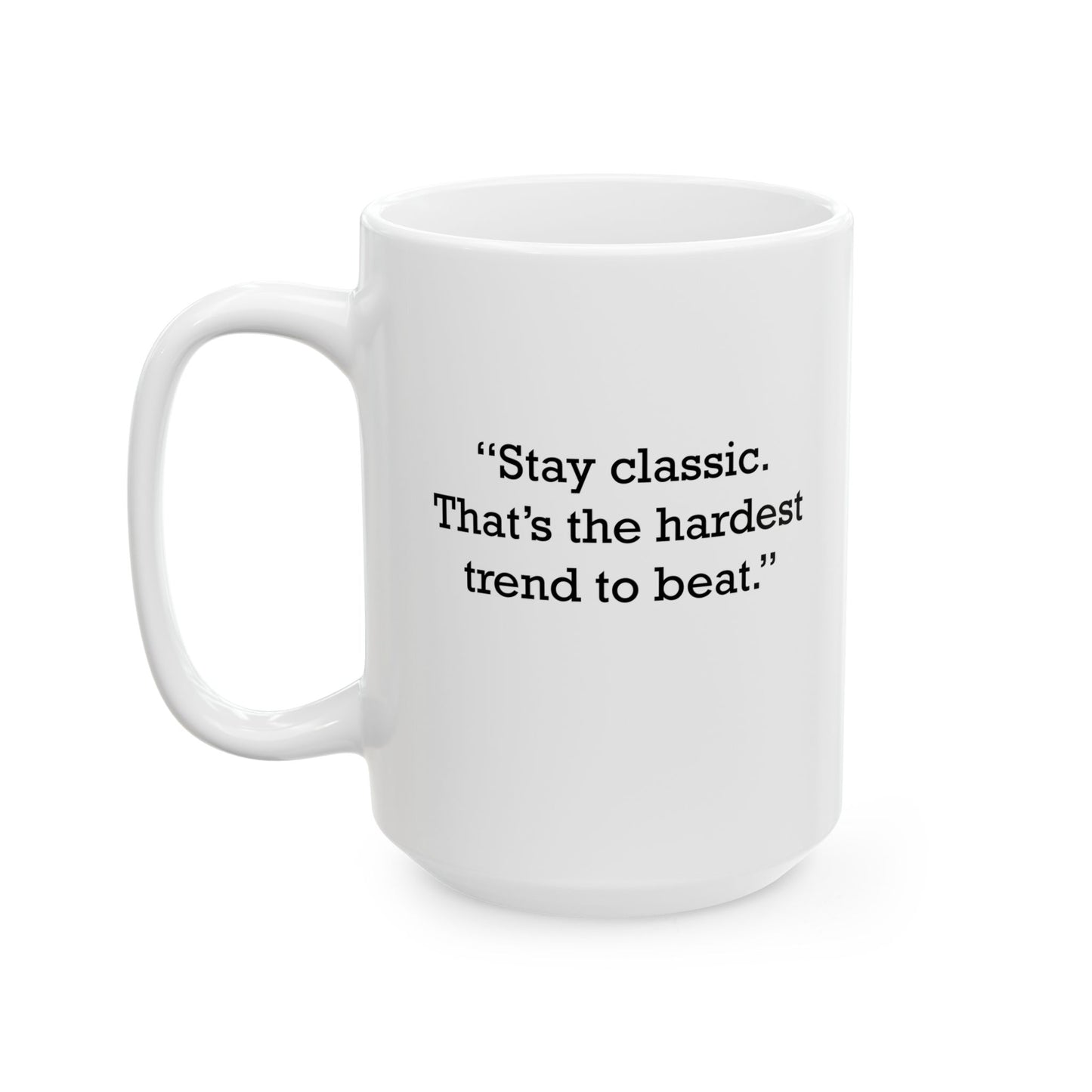 Quote 33 Stay Classic Thats Vintage Retro Ceramic Mug - Black Logo