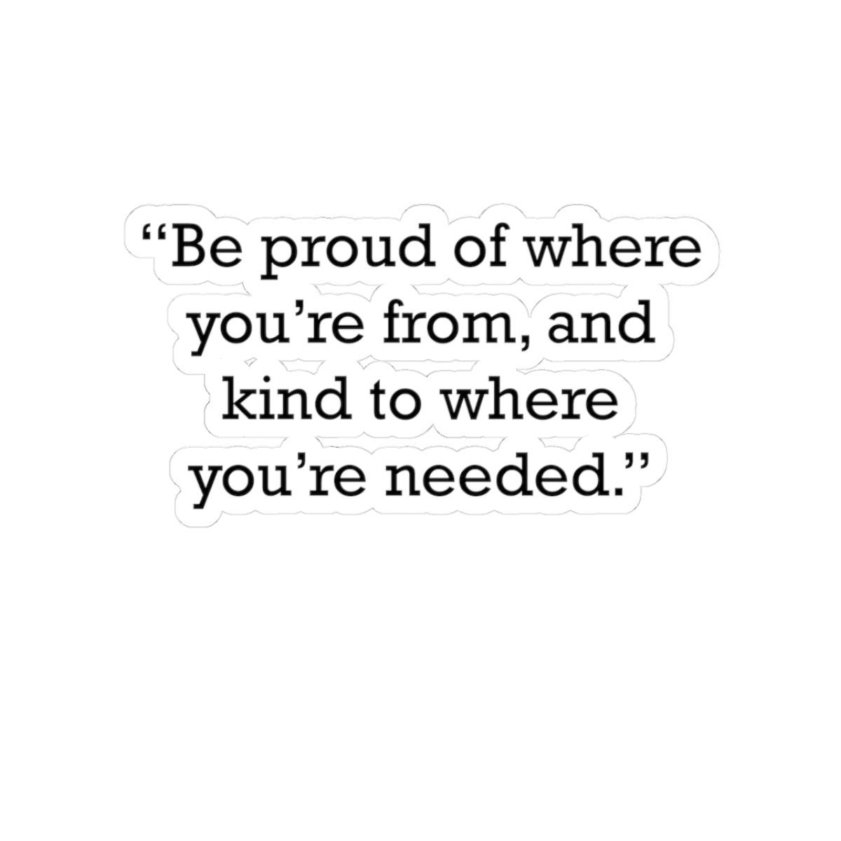 Quote 33 Be Proud Of Vintage Retro Vinyl Sticker - Black Logo