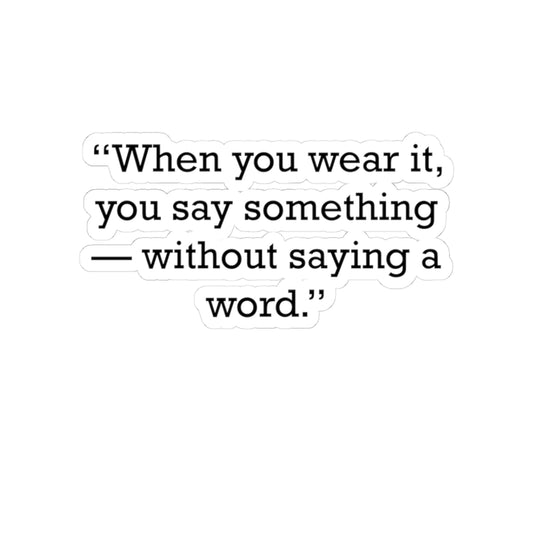 Quote 33 When You Wear Vintage Retro Vinyl Sticker - Black Logo