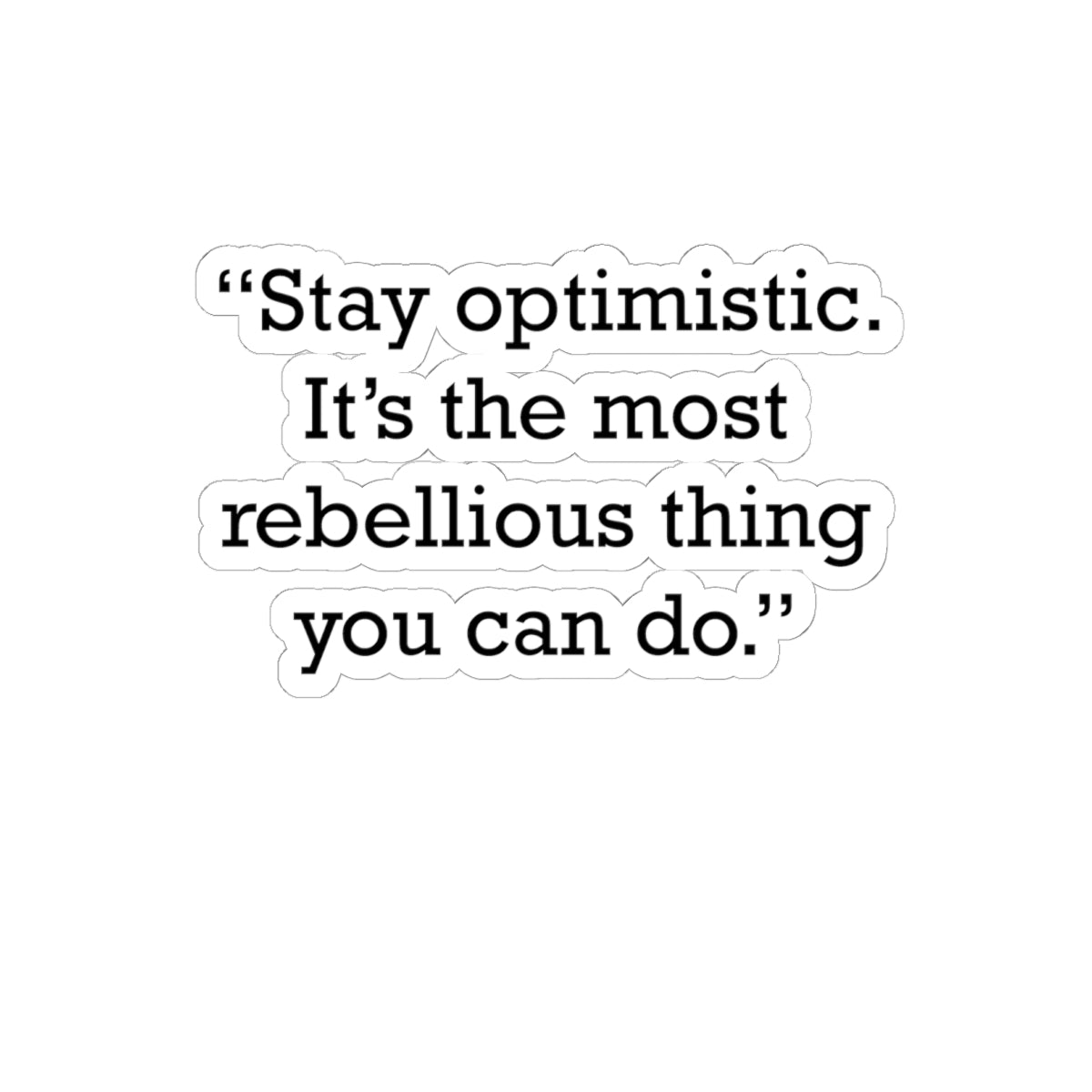 Quote 33 Stay Optimistic Its Vintage Retro Vinyl Sticker - Black Logo