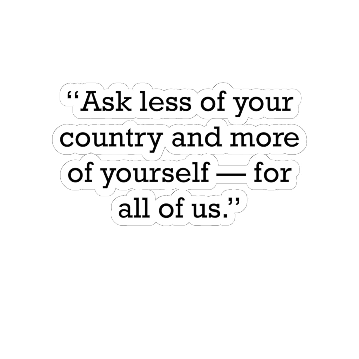 Quote 33 Ask Less Of Vintage Retro Vinyl Sticker - Black Logo