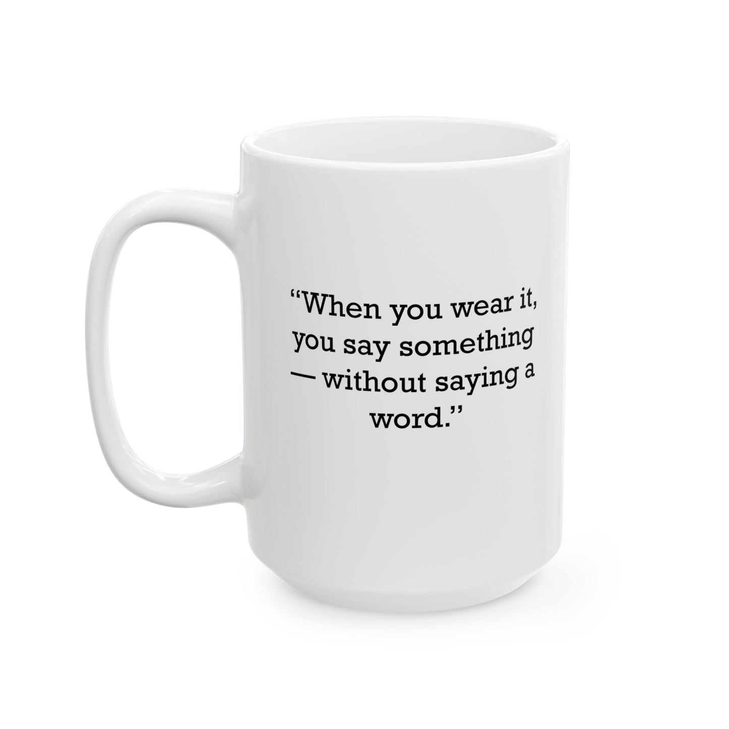 Quote 33 When You Wear Vintage Retro Ceramic Mug - Black Logo