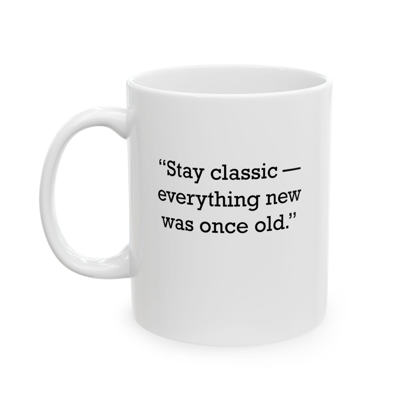 Quote 33 Stay Classic Everything Vintage Retro Ceramic Mug - Black Logo