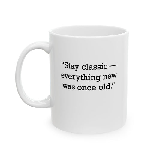 Quote 33 Stay Classic Everything Vintage Retro Ceramic Mug - Black Logo