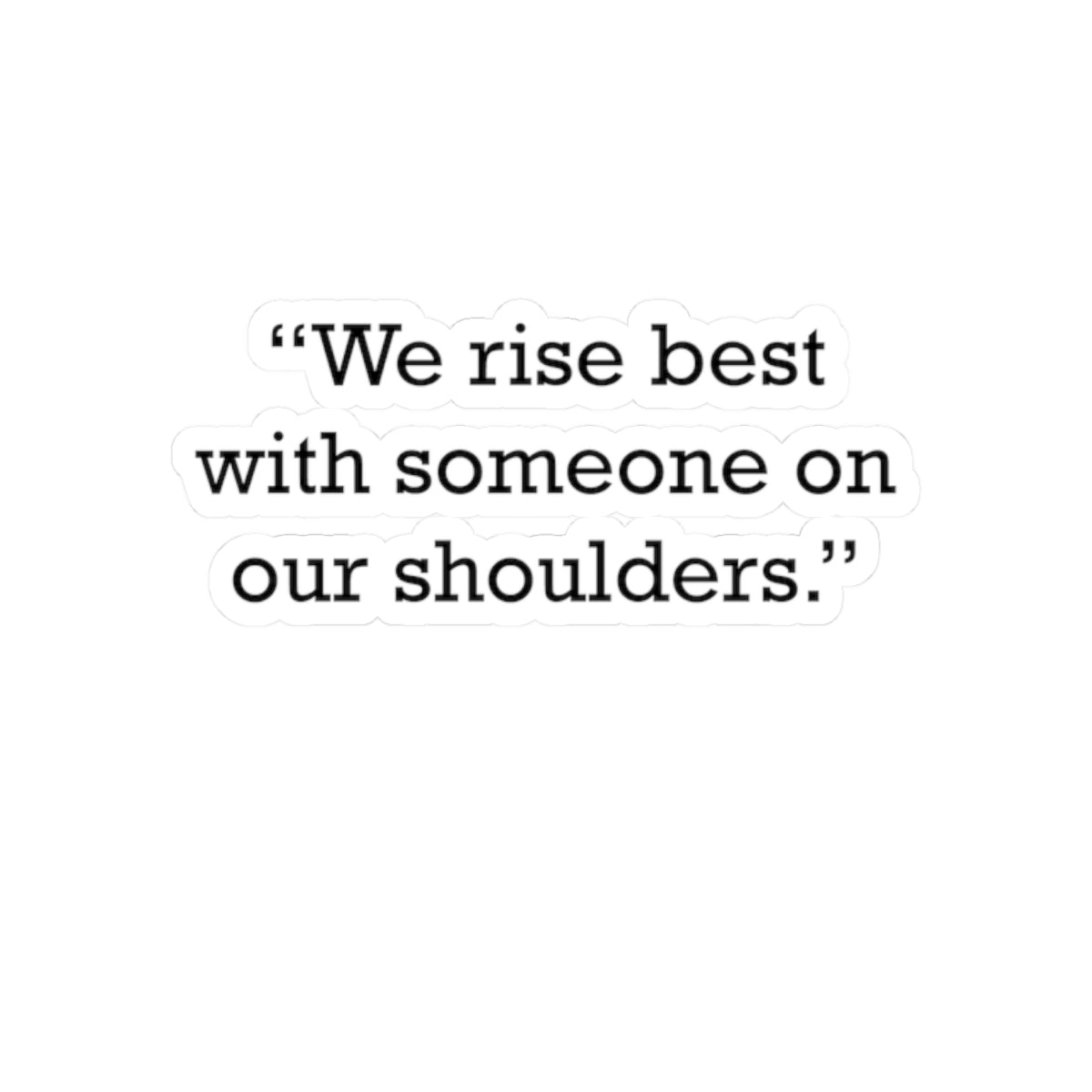 Quote 33 We Rise Best Vintage Retro Vinyl Sticker - Black Logo