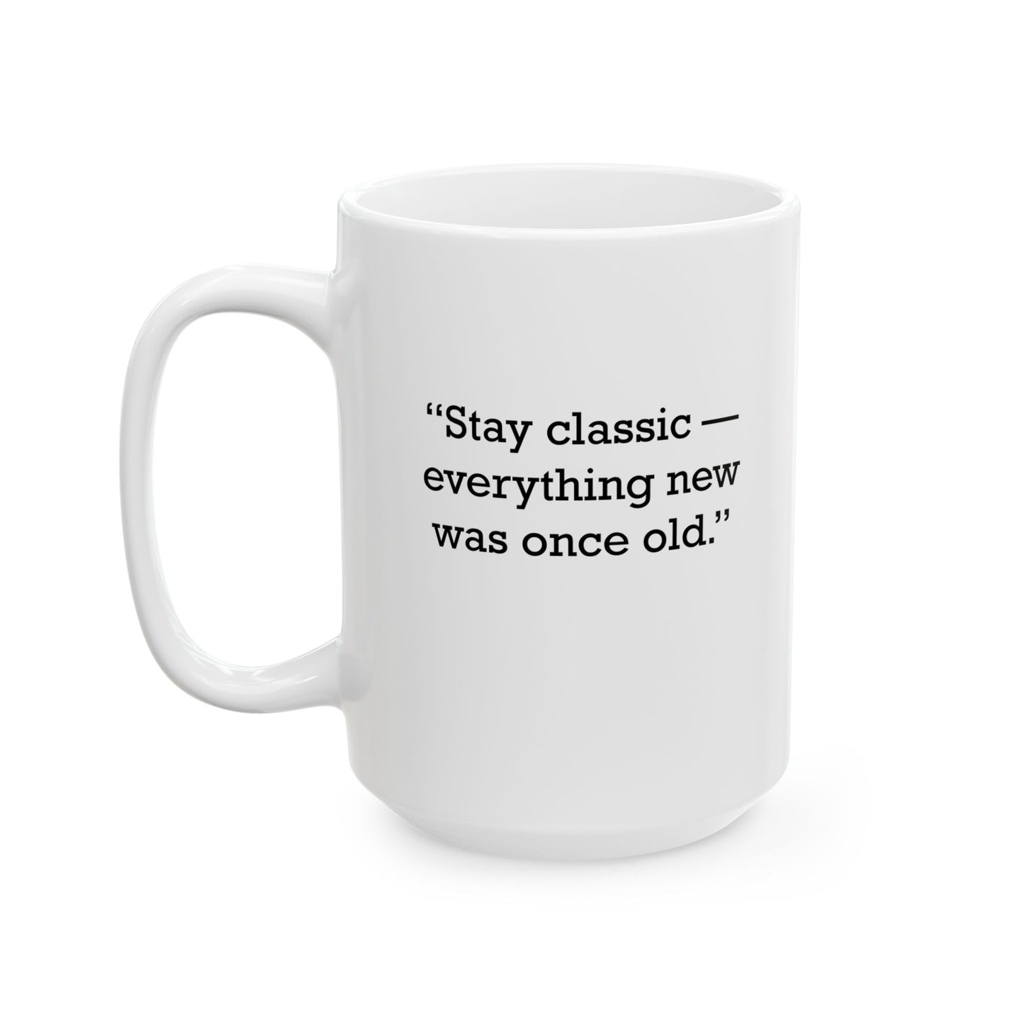 Quote 33 Stay Classic Everything Vintage Retro Ceramic Mug - Black Logo