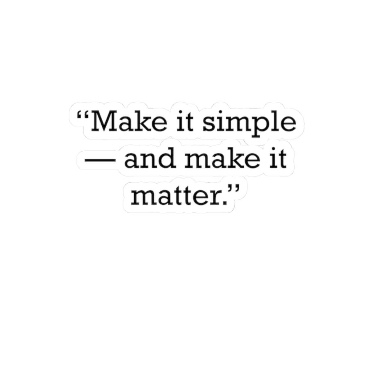 Quote 33 Make It Simple Vintage Retro Vinyl Sticker - Black Logo